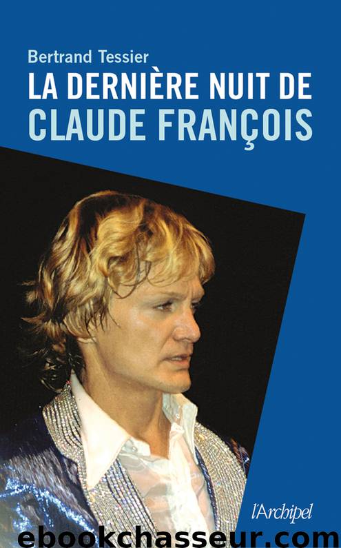 La dernière nuit de Claude François by Tessier Bertrand