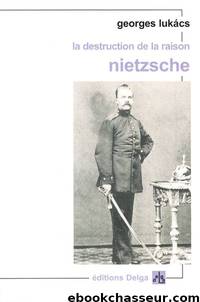 La destruction de la raison : Nietzsche by Georges Lukács