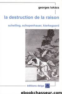 La destruction de la raison by Georges Lukács