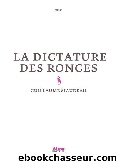 La dictature des ronces by Guillaume Siaudeau