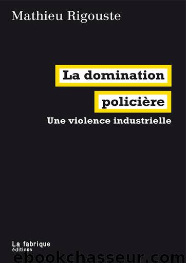 La domination policière by Mathieu Rigouste