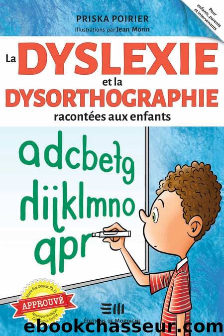 La dyslexie et la dysorthographie racontées aux enfants by Priska Poirier