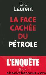 La face cachée du pétrole by Éric Laurent