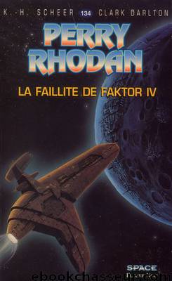 La faillite de Faktor IV by Scheer K.-H. & Darlton Clark