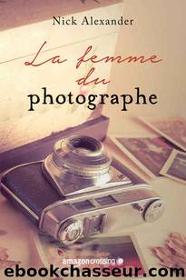 La femme du photographe (French Edition) by Nick Alexander