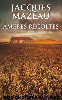 La ferme de l'enfer - 03 - Amères récoltes by Jacques Mazeau