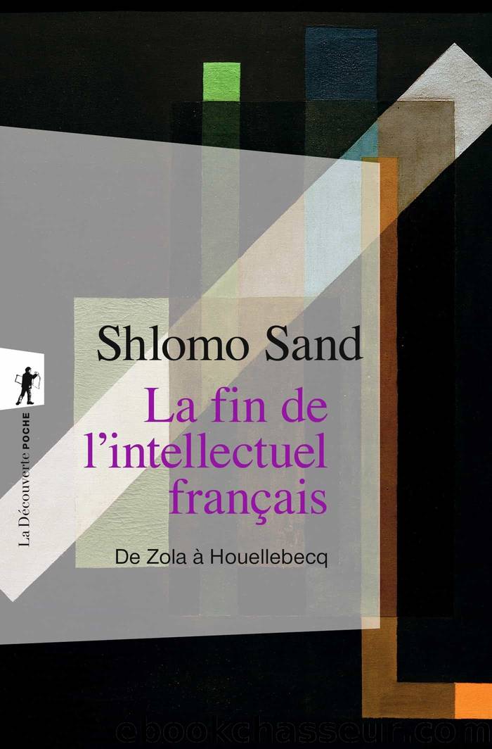 La fin de l'intellectuel français ? De Zola à Houellebecq by Shlomo Sand