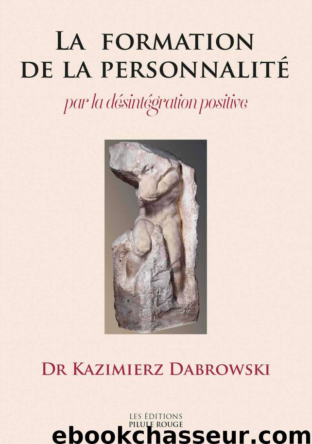 La formation de la personnalité par la désintégration positive (French Edition) by Dabrowski Kazimierz & Dabrowski