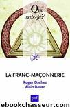 La franc-maconnerie by Dachez Roger Bauer Alain