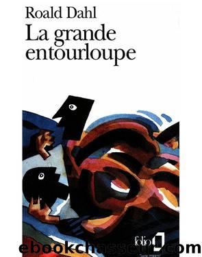 La grande entourloupe by Roald Dahl