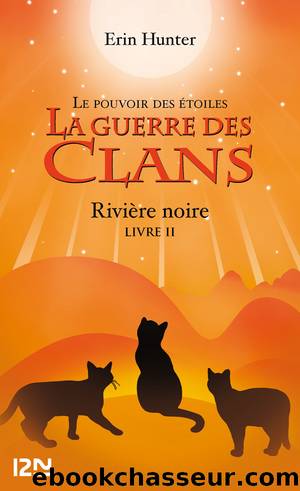 La guerre des Clans III, Livre 2 - Rivière noire by Hunter Erin