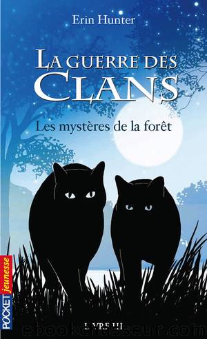 La guerre des Clans, Livre 3 - Les mystères de la forêt by Hunter Erin
