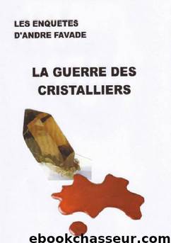 La guerre des cristalliers by Favade André