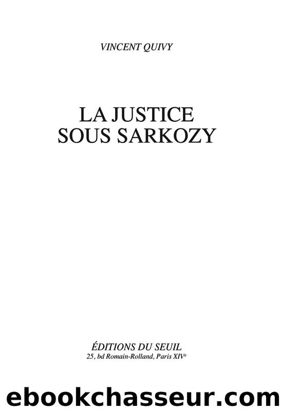 La justice sous Sarkozy by Vincent Quivy