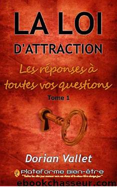 La loi de l'attraction : les réponses à toutes vos questions - Tome 1 (French Edition) by Dorian Vallet