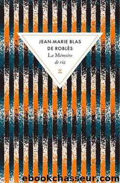 La mÃ©moire de riz by Jean-Marie Blas de Roblès