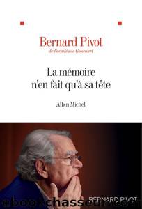 La mÃ©moire n'en fait qu'Ã  sa tÃªte by Bernard Pivot
