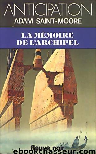 La mémoire de l'archipel by Adam Saint-Moore