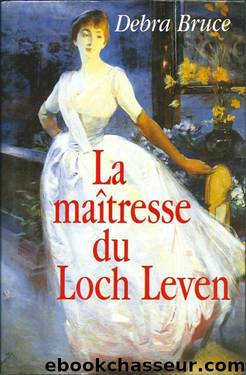 La maitresse du Loch Leven by Bruce Debra