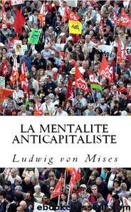 La mentalitÃ© anticapitaliste by Ludwig von Mises
