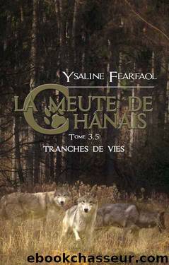 La meute de ChÃ¢nais - 03.5 - Tranches de vie by Fearfaol Ysaline