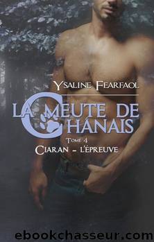La meute de ChÃ¢nais tome 4: Ciaran - l'Ã©preuve (French Edition) by Ysaline Fearfaol