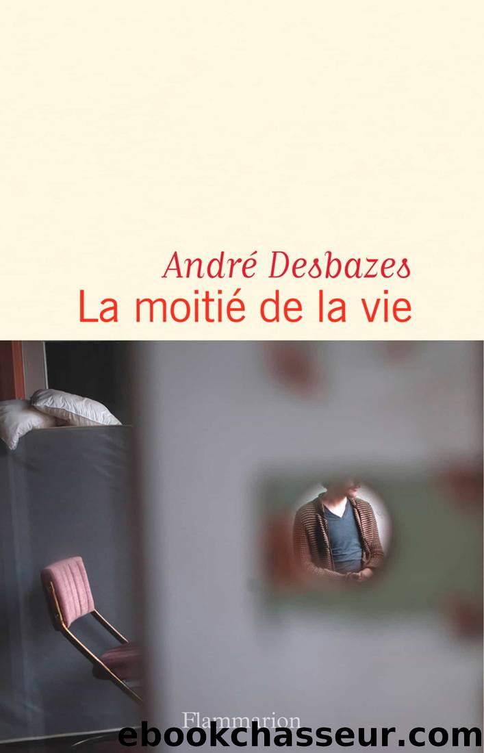 La moitiÃ© de la vie by André Desbazes