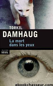 La mort dans les yeux by Torkil Damhaug