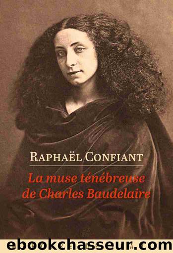 La muse tÃ©nÃ©breuse de Charles Baudelaire by Raphaël Confiant
