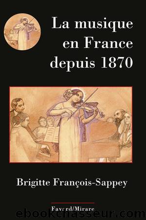 La musique en france depuis 1870 by Brigitte François-Sappey