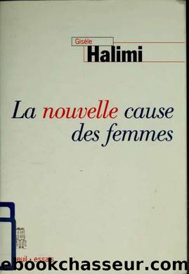 La nouvelle cause des femmes by Halimi Gisèle