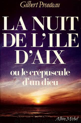 La nuit de l'ile d'Aix by Gilbert Prouteau