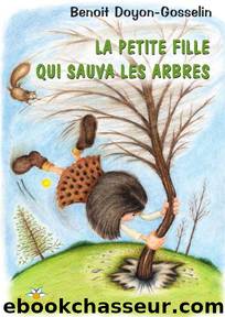 La petite fille qui sauva les arbres by Benoit Doyon-Gosselin