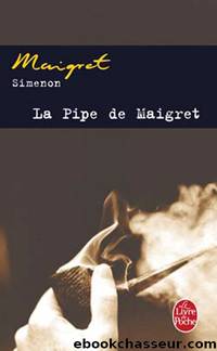 La pipe de Maigret by Simenon Georges