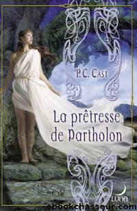La prÃªtresse de Partholon by P.C. Cast