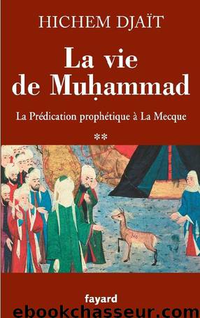 La prédication prophétique à La Mecque by Djaït Hichem