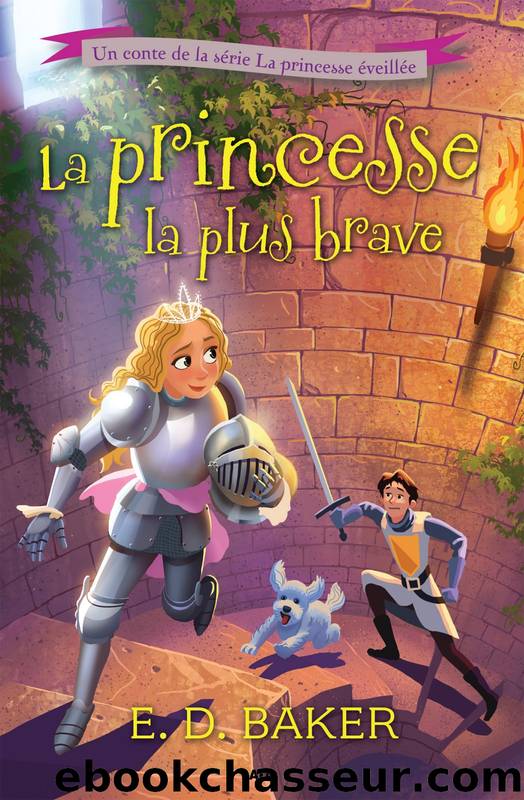 La princesse la plus brave by E. D. Baker