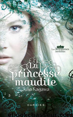 La princesse maudite by Julie Kagawa - Les royaumes invisibles - 1