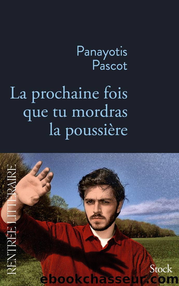La prochaine fois que tu mordras la poussiÃ¨re by Panayotis Pascot