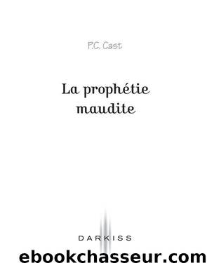 La prophétie maudite by Cast P.C