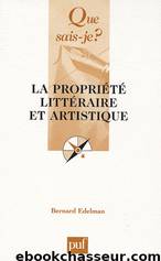 La propriété littéraire et artistique by Bernard Edelman