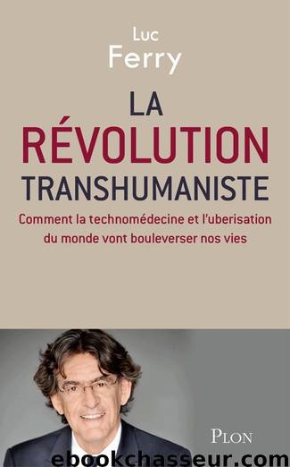 La révolution transhumaniste (French Edition) by Luc FERRY