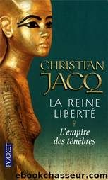 La reine libertÃ© 01 - L'empire des tÃ©nÃ¨bres by Christian Jacq