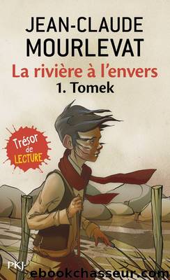 La riviÃ¨re Ã  l'envers - 01 - Tomek by Mourlevat Jean-Claude