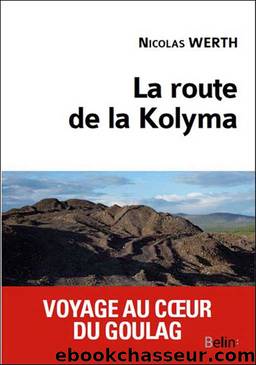 La route de la Kolyma by Nicolas Werth