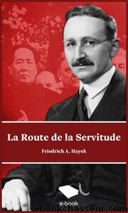 La route de la servitude by Friedrich A. Hayek