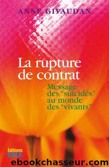 La rupture de contrat: Message des suicidés au monde des vivants (French Edition) by Anne Givaudan