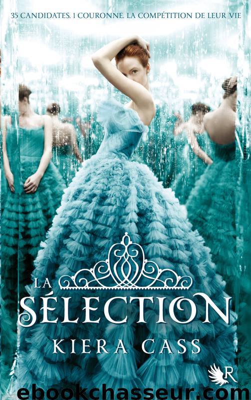La sélection - Tome 1 - La selection by Kiera Cass