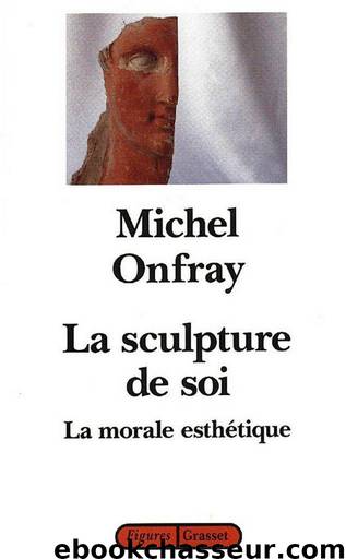 La sculpture de soi by Michel Onfray