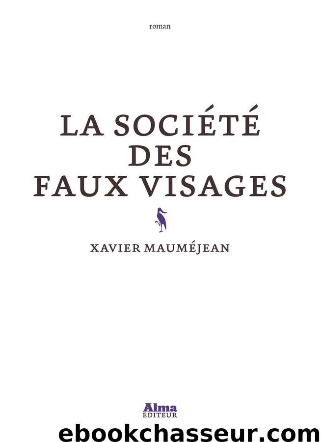 La société des faux visages by Xavier Maumejean